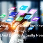 What Is an Online Business Manager? (And Do You Actually Need One?)